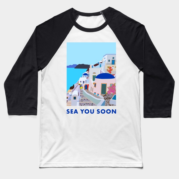 Sea you soon [Santorini, Greece] Baseball T-Shirt by GreekTavern